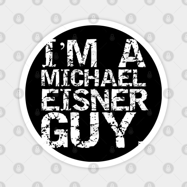 I'm a Michael Eisner Guy. Magnet by capognad